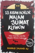 13 Kisah Horor Malam Jumat Kliwon Dan Cerita-cerita Super Horor Lainnya